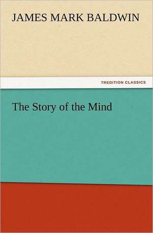 The Story of the Mind de James Mark Baldwin