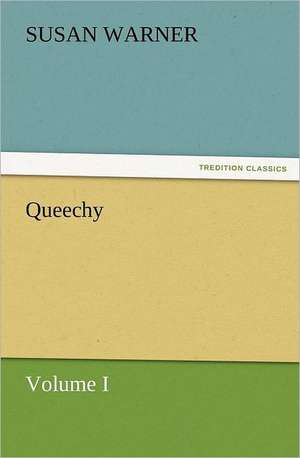 Queechy, Volume I de Susan Warner