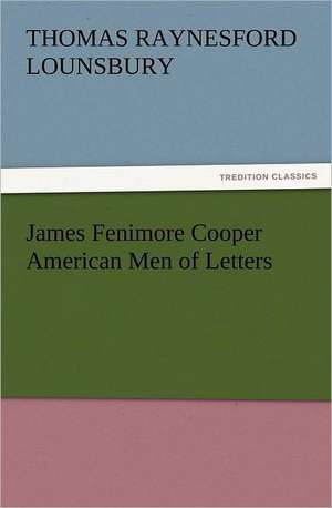 James Fenimore Cooper American Men of Letters de Thomas Raynesford Lounsbury