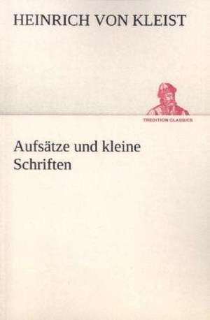 Aufsatze Und Kleine Schriften: A History of the Great Railroad Adventure de Heinrich von Kleist