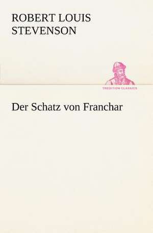 Der Schatz Von Franchar: A History of the Great Railroad Adventure de Robert Louis Stevenson