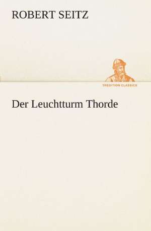 Der Leuchtturm Thorde de Robert Seitz