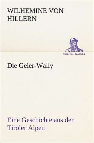 Die Geier-Wally de Wilhemine von Hillern