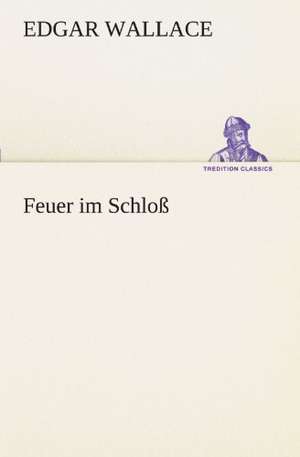 Feuer Im Schloss: Margarete Thesing) de Edgar Wallace