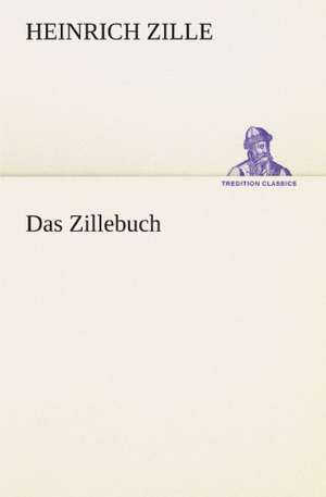 Das Zillebuch de Heinrich Zille