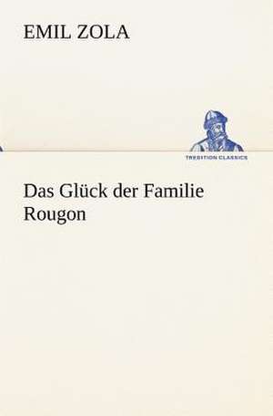 Das Gluck Der Familie Rougon: Margarete Thesing) de Emile Zola