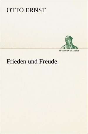 Frieden Und Freude: Willibald Konig) de Otto Ernst