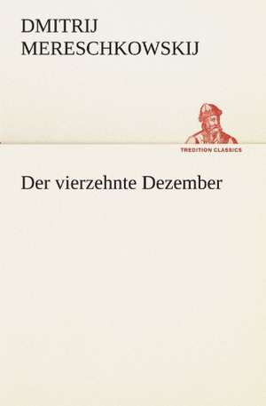 Der Vierzehnte Dezember: Willibald Konig) de Dmitrij Mereschkowskij