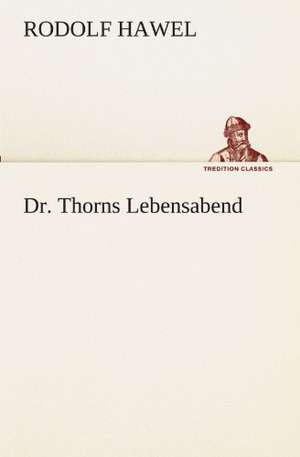 Dr. Thorns Lebensabend de Rodolf Hawel