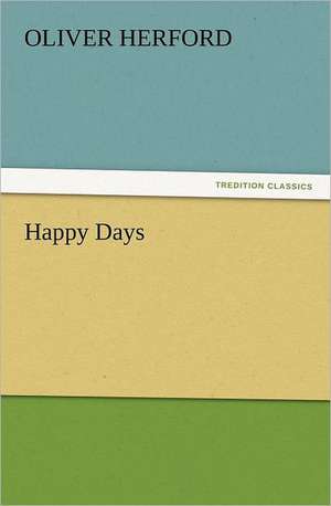 Happy Days de Oliver Herford