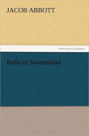 Rollo in Switzerland de Jacob Abbott