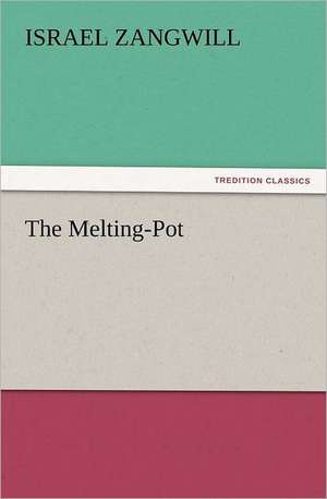 The Melting-Pot de Israel Zangwill