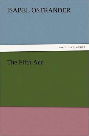 The Fifth Ace de Isabel Ostrander