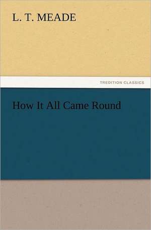 How It All Came Round de L. T. Meade