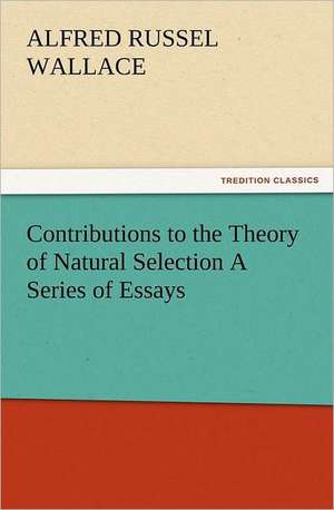 Contributions to the Theory of Natural Selection a Series of Essays: The United Lutheran Church (General Synod, General Council, United Synod in the South) de Alfred Russel Wallace