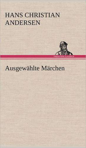Ausgewählte Märchen de Hans Christian Andersen