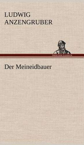 Der Meineidbauer de Ludwig Anzengruber