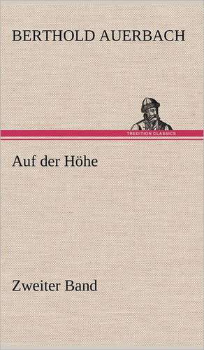 Auf Der Hohe Zweiter Band: Light on Dark Corners a Complete Sexual Science and a Guide to Purity and Physical Manhood, Advice to Maiden, Wife, an de Berthold Auerbach