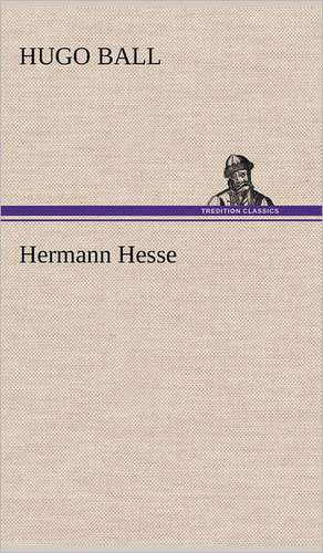 Hermann Hesse de Hugo Ball