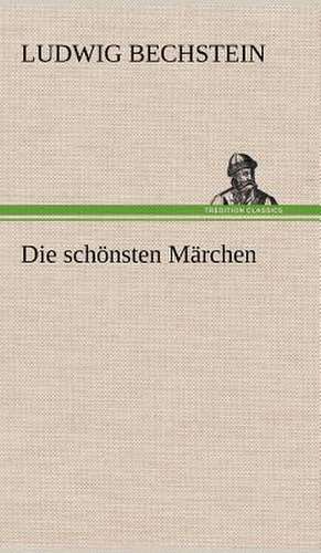 Die schönsten Märchen de Ludwig Bechstein