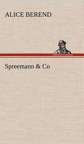 Spreemann & Co de Alice Berend