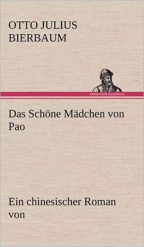 Das Schone Madchen Von Pao: Light on Dark Corners a Complete Sexual Science and a Guide to Purity and Physical Manhood, Advice to Maiden, Wife, an de Otto Julius Bierbaum