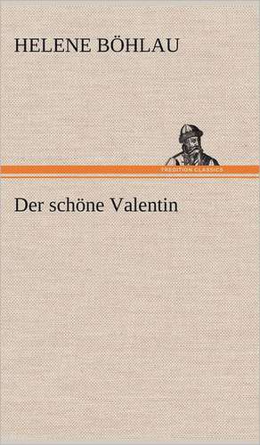 Der schöne Valentin de Helene Böhlau