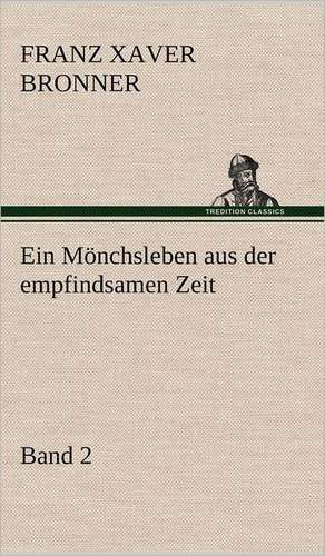 Ein Monchsleben Aus Der Empfindsamen Zeit - Band 2: Die Saugethiere 1 de Franz Xaver Bronner