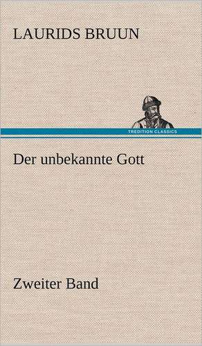 Der Unbekannte Gott - Zweiter Band: Die Saugethiere 1 de Laurids Bruun