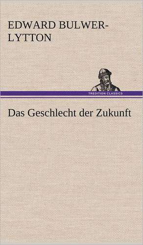 Das Geschlecht Der Zukunft: Die Saugethiere 1 de Edward Bulwer-Lytton