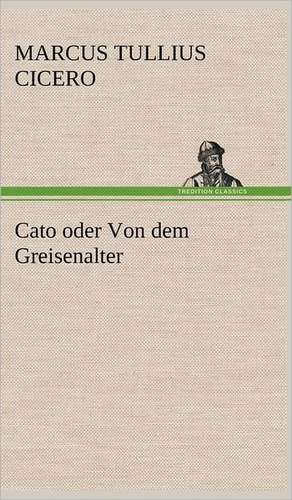 Cato Oder Von Dem Greisenalter: Die Saugethiere 1 de Marcus Tullius. Cicero