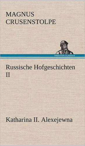 Russische Hofgeschichten II de Magnus Crusenstolpe