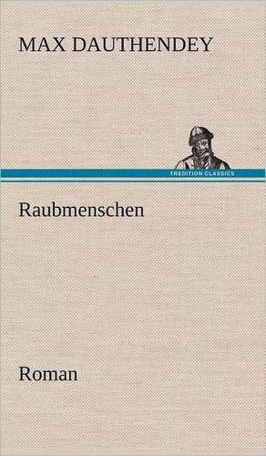 Raubmenschen de Max Dauthendey