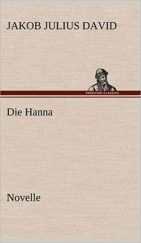 Die Hanna. Novelle de Jakob Julius David