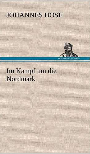 Im Kampf Um Die Nordmark: Philaletis) de Johannes Dose