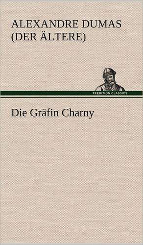 Die Gräfin Charny de Alexandre Dumas (Der Ältere)