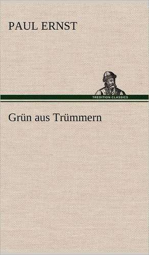 Grun Aus Trummern: Philaletis) de Paul Ernst