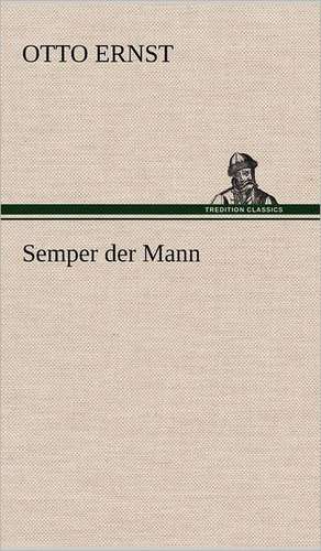 Semper Der Mann: Philaletis) de Otto Ernst