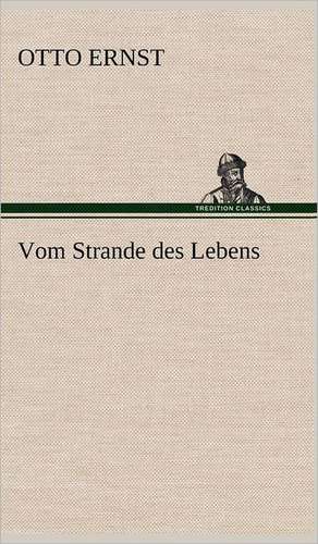 Vom Strande Des Lebens: Philaletis) de Otto Ernst