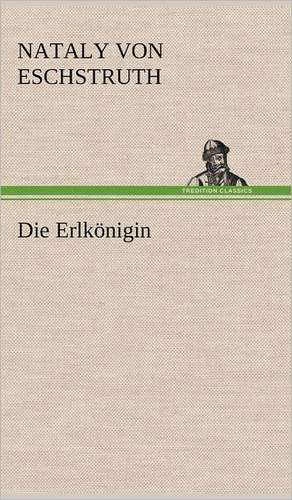 Die Erlkonigin: Philaletis) de Nataly von Eschstruth