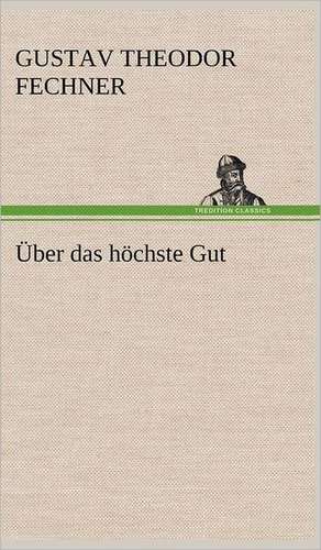 Uber Das Hochste Gut: Philaletis) de Gustav Theodor Fechner