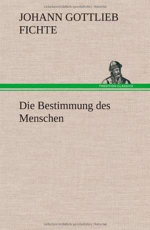 Die Bestimmung Des Menschen: Philaletis) de Johann Gottlieb Fichte