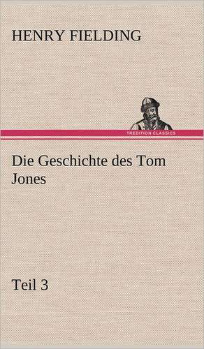 Die Geschichte Des Tom Jones, Teil 3: Philaletis) de Henry Fielding