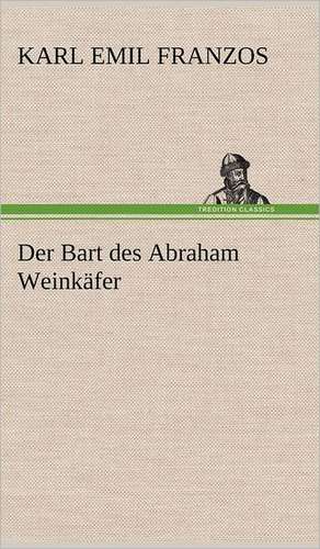 Der Bart Des Abraham Weinkafer: Philaletis) de Karl Emil Franzos