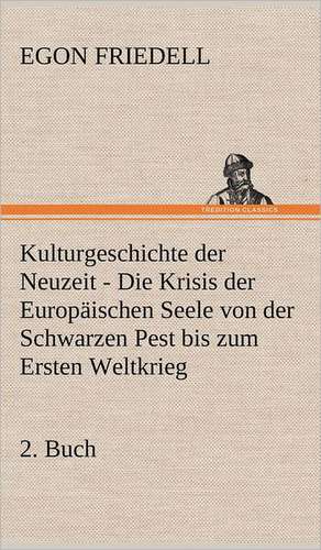 Kulturgeschichte Der Neuzeit - 2. Buch: Philaletis) de Egon Friedell