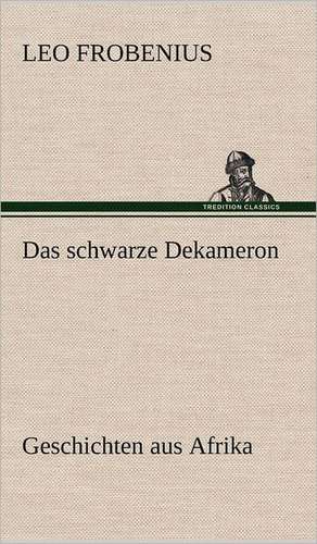 Das Schwarze Dekameron: Philaletis) de Leo Frobenius