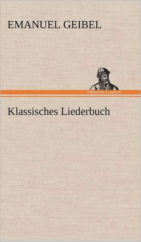 Klassisches Liederbuch de Emanuel Geibel