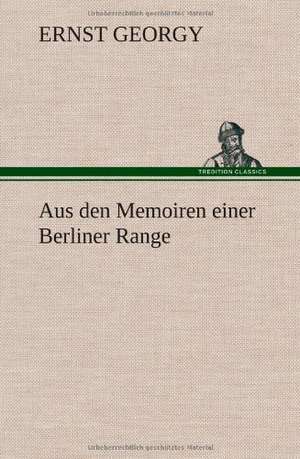 Aus Den Memoiren Einer Berliner Range: Philaletis) de Ernst Georgy