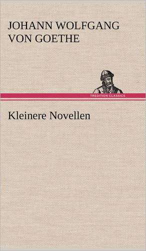 Kleinere Novellen de Johann Wolfgang von Goethe