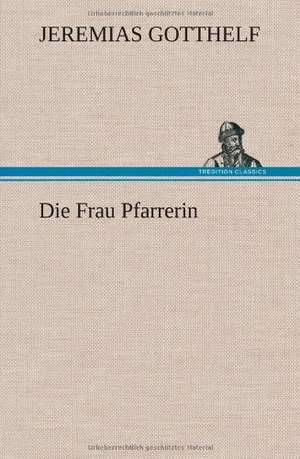 Die Frau Pfarrerin de Jeremias Gotthelf